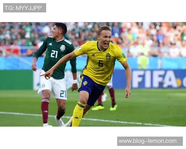 墨西哥对瑞典精彩赛事直播全程回顾与分析